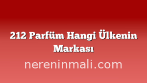 212 Parfüm Hangi Ülkenin Markası