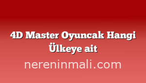 4D Master Oyuncak Hangi Ülkeye ait