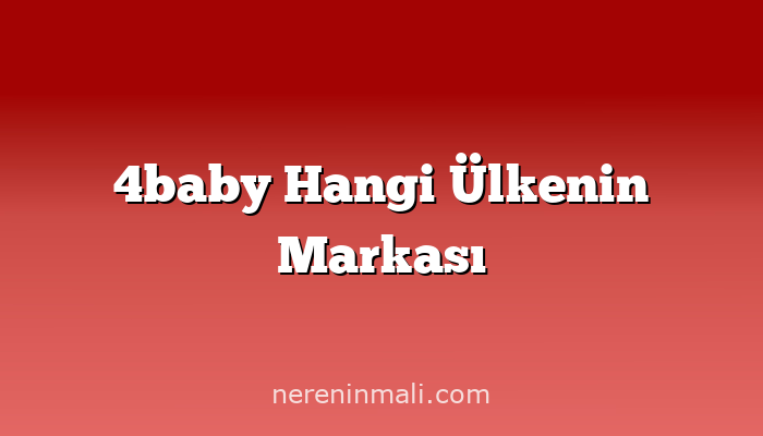 4baby Hangi Ülkenin Markası