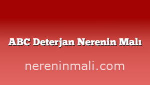 ABC Deterjan Nerenin Malı