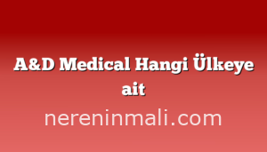 A&D Medical Hangi Ülkeye ait