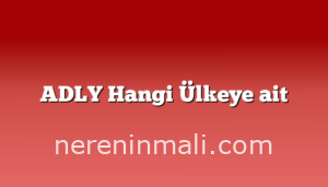 ADLY Hangi Ülkeye ait