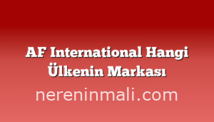 AF International Hangi Ülkenin Markası