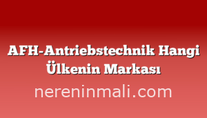 AFH-Antriebstechnik Hangi Ülkenin Markası