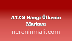 AT&S Hangi Ülkenin Markası