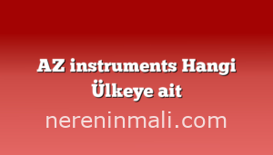 AZ instruments Hangi Ülkeye ait