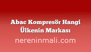 Abac Kompresör Hangi Ülkenin Markası