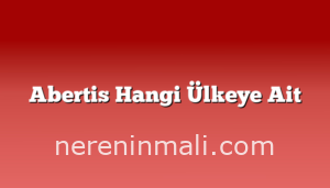 Abertis Hangi Ülkeye Ait