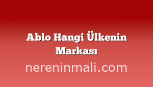 Ablo Hangi Ülkenin Markası