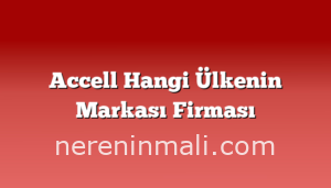 Accell Hangi Ülkenin Markası Firması