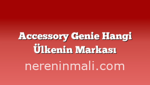 Accessory Genie Hangi Ülkenin Markası