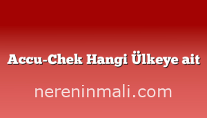 Accu-Chek Hangi Ülkeye ait