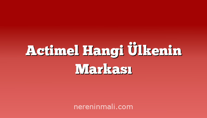 Actimel Hangi Ülkenin Markası