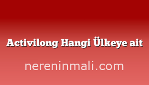 Activilong Hangi Ülkeye ait