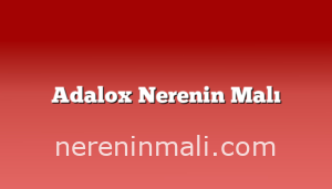 Adalox Nerenin Malı