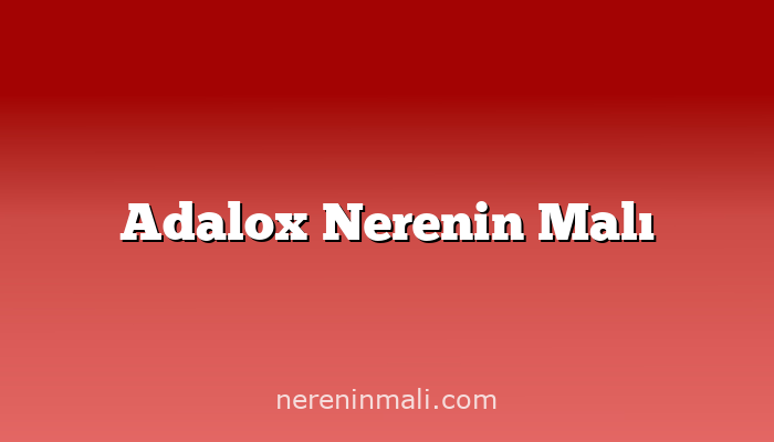 Adalox Nerenin Malı