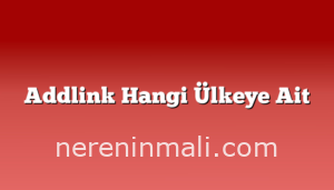 Addlink Hangi Ülkeye Ait