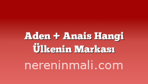 Aden + Anais Hangi Ülkenin Markası