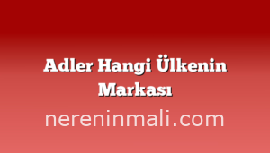 Adler Hangi Ülkenin Markası