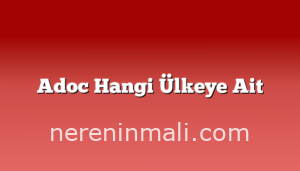 Adoc Hangi Ülkeye Ait