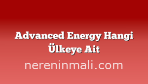 Advanced Energy Hangi Ülkeye Ait