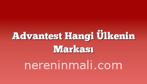 Advantest Hangi Ülkenin Markası