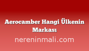 Aerocamber Hangi Ülkenin Markası