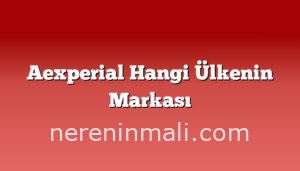 Aexperial Hangi Ülkenin Markası