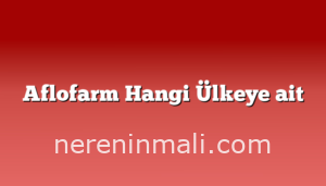 Aflofarm Hangi Ülkeye ait