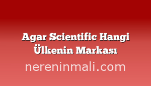 Agar Scientific Hangi Ülkenin Markası