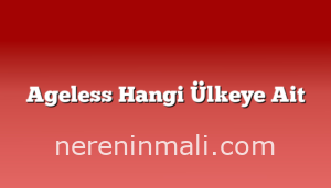 Ageless Hangi Ülkeye Ait