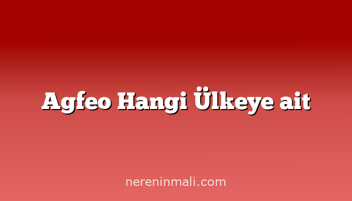 Agfeo Hangi Ülkeye ait