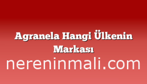 Agranela Hangi Ülkenin Markası