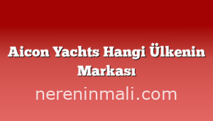 Aicon Yachts Hangi Ülkenin Markası