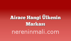 Airace Hangi Ülkenin Markası