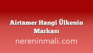 Airtamer Hangi Ülkenin Markası