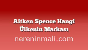 Aitken Spence Hangi Ülkenin Markası