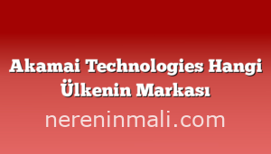 Akamai Technologies Hangi Ülkenin Markası