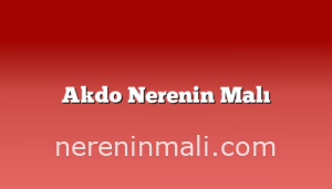 Akdo Nerenin Malı