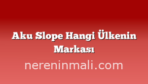 Aku Slope Hangi Ülkenin Markası