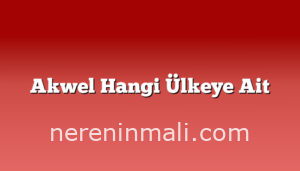 Akwel Hangi Ülkeye Ait