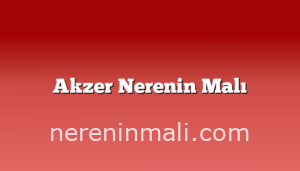 Akzer Nerenin Malı