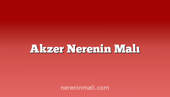 Akzer Nerenin Malı