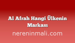 Al Afrah Hangi Ülkenin Markası