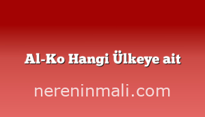 Al-Ko Hangi Ülkeye ait