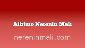 Albimo Nerenin Malı