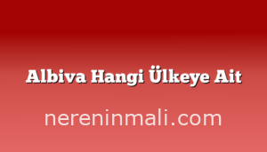 Albiva Hangi Ülkeye Ait