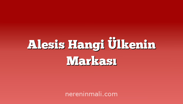 Alesis Hangi Ülkenin Markası