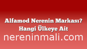 Alfamod Nerenin Markası? Hangi Ülkeye Ait