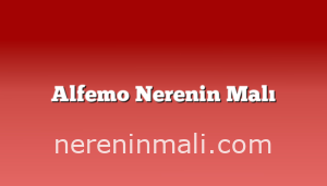 Alfemo Nerenin Malı